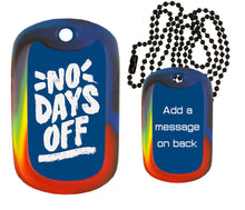 Load image into Gallery viewer, Inspirational Dog Tag Necklace - No Days Off